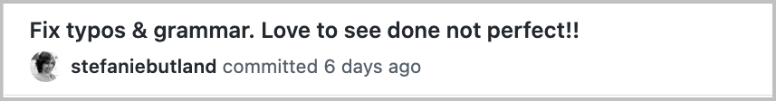 A screenshot of Stef's commit message that says Fix typos & grammar. Love to see done not perfect!!
